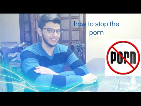 How to stop watching porn!(Anti Porn)